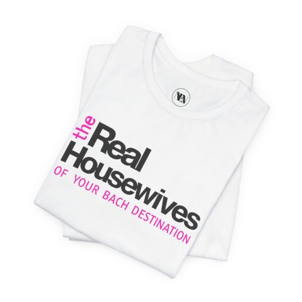 Housewives Inspired Bachelorette Tee - Perfect for Bach Parties - Image 2